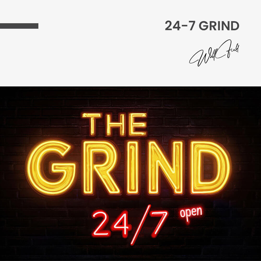 "24-7 Grind"